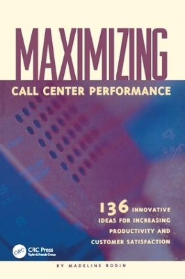 Maximizing Call Center Performance: 136 Innovative Ideas for Increasing Productivity and Customer Satisfaction book