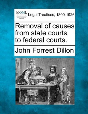 Removal of Causes from State Courts to Federal Courts. book