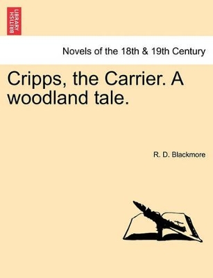 Cripps, the Carrier. a Woodland Tale. by R D Blackmore