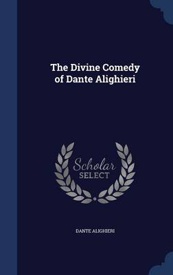 The Divine Comedy of Dante Alighieri by Dante Alighieri