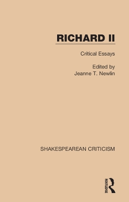 Richard II: Critical Essays by Jeanne T. Newlin