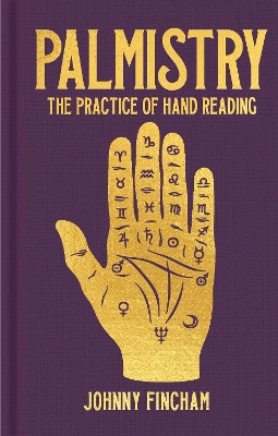 Palmistry: The Practice of Hand Reading by Johnny Fincham