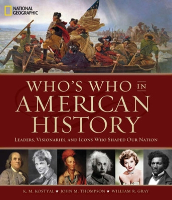 Who's Who in American History: Leaders, Visonaries, and Icons Who Shaped Our Nation book