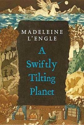 A A Swiftly Tilting Planet by Madeleine L'Engle