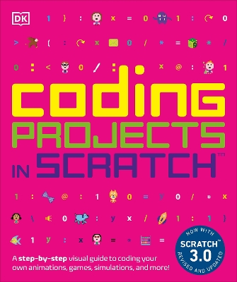 Coding Projects in Scratch: A Step-by-Step Visual Guide to Coding Your Own Animations, Games, Simulations, a by Jon Woodcock