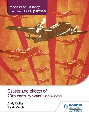 Access to History for the IB Diploma: Causes and effects of 20th-century wars Second Edition by Kenneth A Dailey