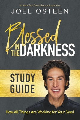 Blessed in the Darkness Study Guide by Joel Osteen