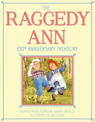 Raggedy Ann 100th Anniversary Treasury: How Raggedy Ann Got Her Candy Heart; Raggedy Ann and Rags; Raggedy Ann and Andy and the Camel book