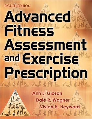 Advanced Fitness Assessment and Exercise Prescription by Vivian H. Heyward