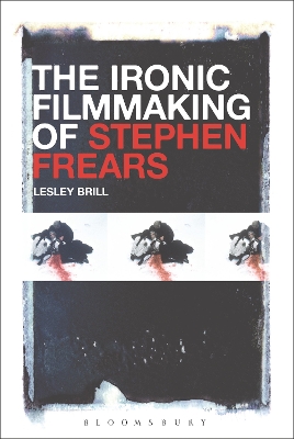 The The Ironic Filmmaking of Stephen Frears by Professor Lesley Brill
