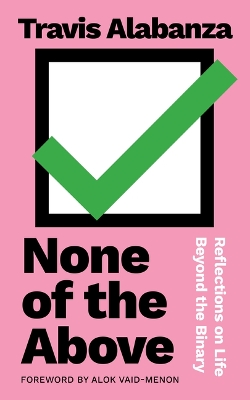 None of the Above: Reflections on Life Beyond the Binary book