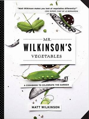 Mr Wilkinson's Favourite Vegetables by Matt Wilkinson