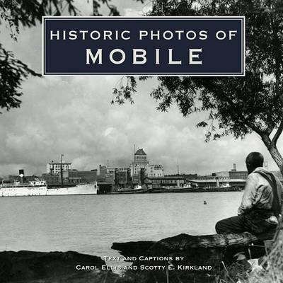 Historic Photos of Mobile by Carol Ellis