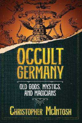 Occult Germany: Old Gods, Mystics, and Magicians book