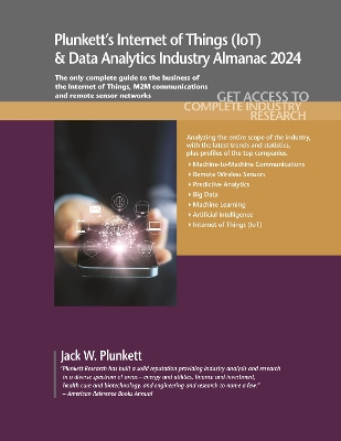 Plunkett's Internet of Things (IoT) & Data Analytics Industry Almanac 2024: Internet of Things (IoT) and Data Analytics Industry Market Research, Statistics, Trends and Leading Companies book