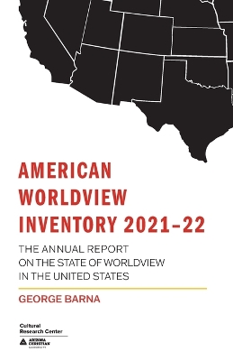 American Worldview Inventory 2021-22: The Annual Report on the State of Worldview in the United States book