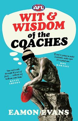 AFL Wit and Wisdom of the Coaches by Eamon Evans