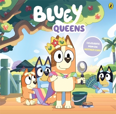 Bluey: Queens: A Mother's Day Book book
