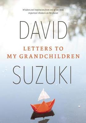 Letters to My Grandchildren by David Suzuki