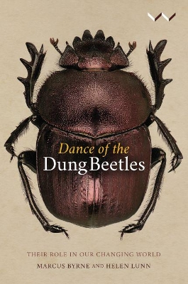 Dance of the Dung Beetles: Their role in our changing world by Marcus Byrne