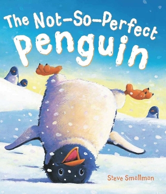 The Storytime: The Not-So-Perfect Penguin by Steve Smallman
