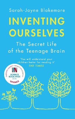Inventing Ourselves: The Secret Life of the Teenage Brain book