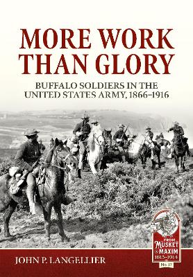 More Work Than Glory: Buffalo Soldiers in the United States Army, 1865-1916 book