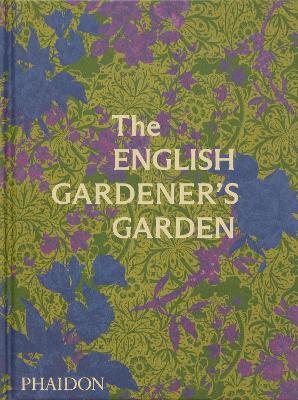 The The English Gardener's Garden by Phaidon Editors