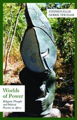 Worlds of Power: Religious Thought and Political Practice in Africa by Stephen Ellis