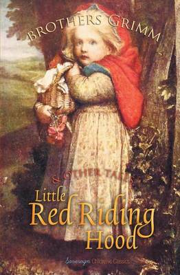 Little Red Riding Hood and Other Tales by The Brothers Grimm