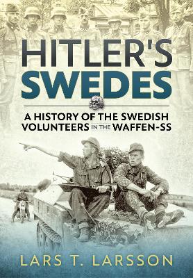 Hitler's Swedes: A History of the Swedish Volunteers in the Waffen-SS book