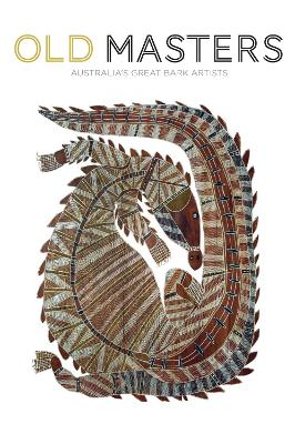 Old Masters: Australia's Great Bark Painters book