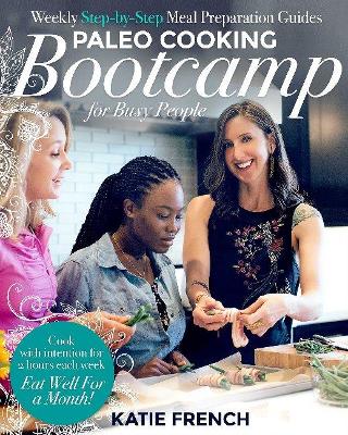 Paleo Cooking Bootcamp for Busy People book