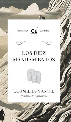 Los Diez Mandamientos by Cornelius Van Til