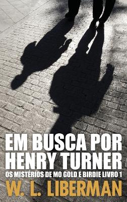 Em Busca Por Henry Turner by W L Liberman