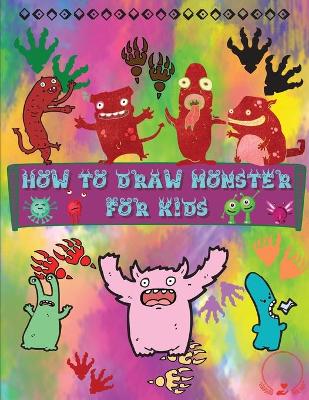 How to Draw Monsters for Kids: A Fun and Simple Step-by-Step Guide to Learn How to Draw Adorable Monsters Huge Collection for Boys, Girls, Kindergarten, Toddlers, Preschoolers book