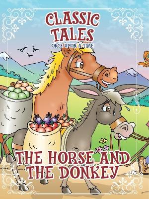 Classic Tales Once Upon a Time The Horse and The Donkey book