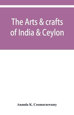 The arts & crafts of India & Ceylon book