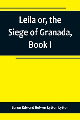 Leila or, the Siege of Granada, Book I book