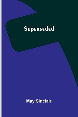 Superseded by May Sinclair