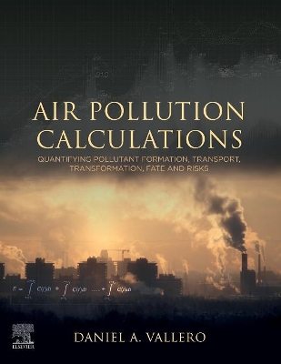 Air Pollution Calculations: Quantifying Pollutant Formation, Transport, Transformation, Fate and Risks book