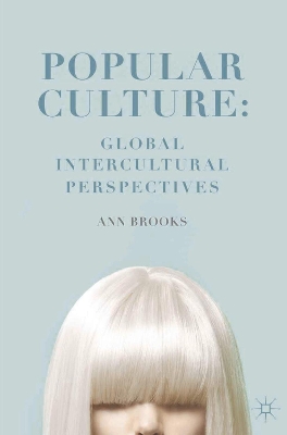 Popular Culture: Global Intercultural Perspectives by Ann Brooks