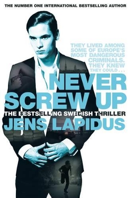 Never Screw Up by Jens Lapidus