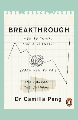 Breakthrough: How to Think Like a Scientist, Learn to Fail and Embrace the Unknown book