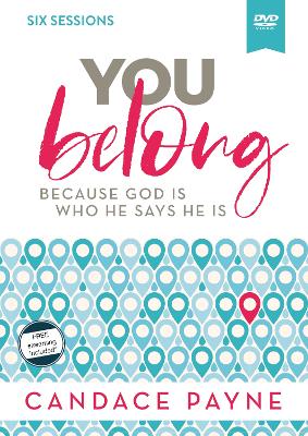 You Belong Video Study: Because God Is Who He Says He Is book