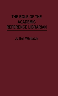 Role of the Academic Reference Librarian book