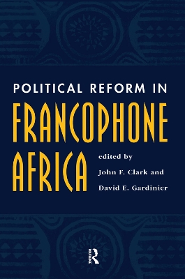 Political Reform In Francophone Africa by John F Clark