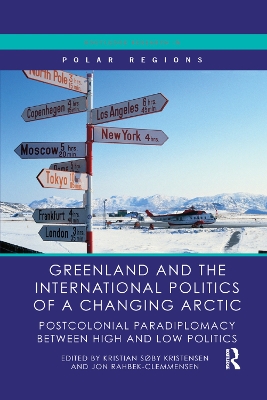 Greenland and the International Politics of a Changing Arctic: Postcolonial Paradiplomacy between High and Low Politics book