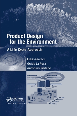 Product Design for the Environment: A Life Cycle Approach by Fabio Giudice