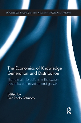 The Economics of Knowledge Generation and Distribution: The Role of Interactions in the System Dynamics of Innovation and Growth by Pier Paolo Patrucco